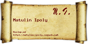 Matulin Ipoly névjegykártya